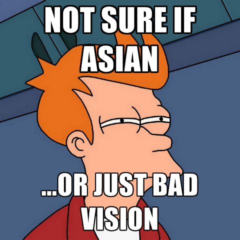 not-sure-if-asian-or-just-bad-vision.jpg